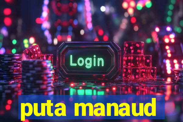 puta manaud